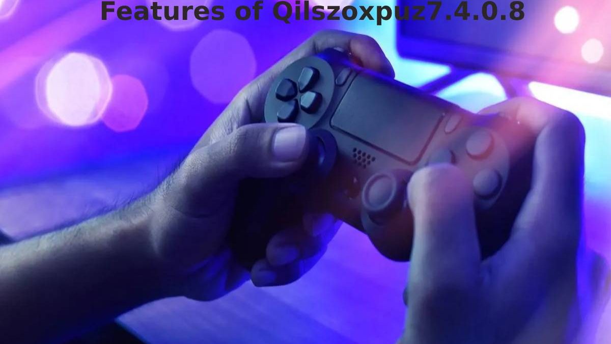 Features of Qilszoxpuz7.4.0.8