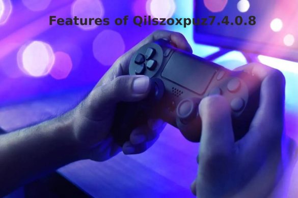 Features of Qilszoxpuz7.4.0.8